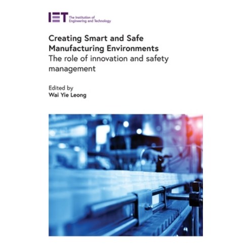 (영문도서)Creating Smart and Safe Manufacturing Environments: The Role of Innovation and S... Hardcover, Institution of Engineering ..., English, 9781837242733