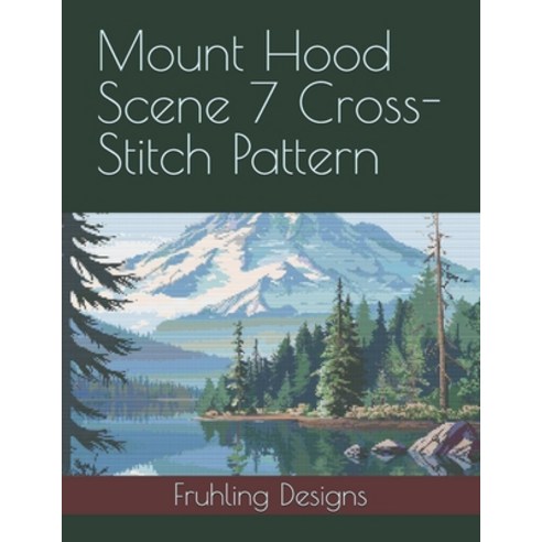 (영문도서)Mount Hood Scene 7 Cross-Stitch Pattern Paperback, Independently Published, English, 9798195989767