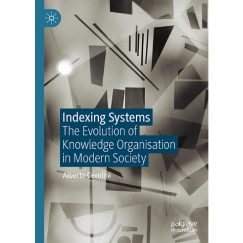 (영문도서)Indexing Systems: The Evolution of Knowledge Organisation in Modern Society Hardcover, Palgrave MacMillan, English, 9783032138125
