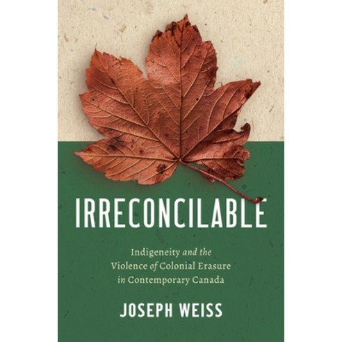 (영문도서)Irreconcilable: Indigeneity and the Violence of Colonial Erasure in Contemporary... Hardcover, University of North Carolin..., English, 9781469693729 University of North Carolin..., English, 9781469693729