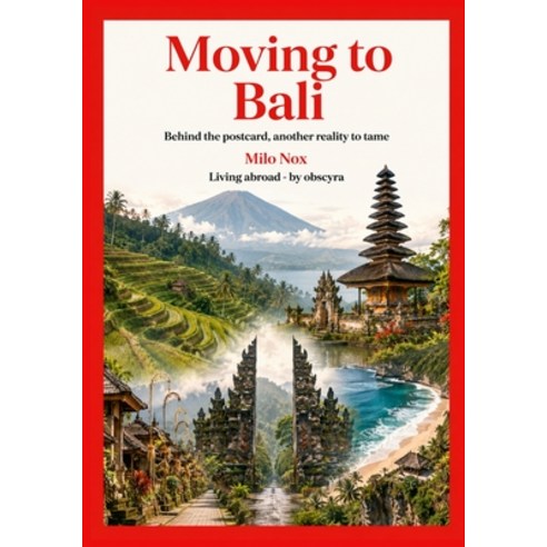 (영문도서)Moving to Bali: Behind the postcard another reality to tame Paperback, Independently Published, English, 9798287482039
