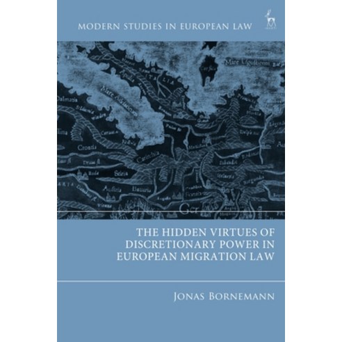 (영문도서)The Hidden Virtues of Discretionary Power in European Migration Law Hardcover, Hart Publishing, English, 9781509984176