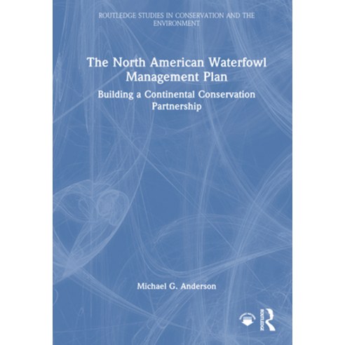 (영문도서)The North American Waterfowl Management Plan: Building a Continental Conservatio... Hardcover, Routledge, English, 9781041224396