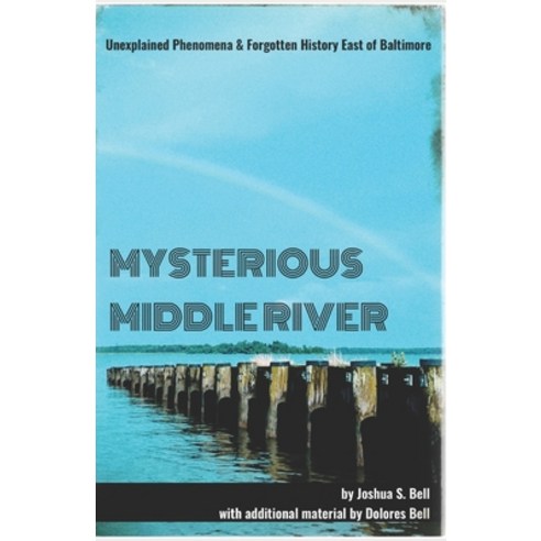 (영문도서)Mysterious Middle River: Unexplained Phenomena & Forgotten History East of Balti... Paperback, Independently Published, English, 9798297552715