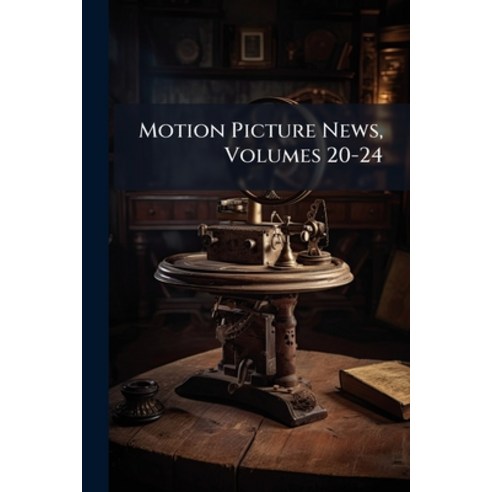 (영문도서)Motion Picture News Volumes 20-24 Paperback, Nabu Press, English, 9781274589224