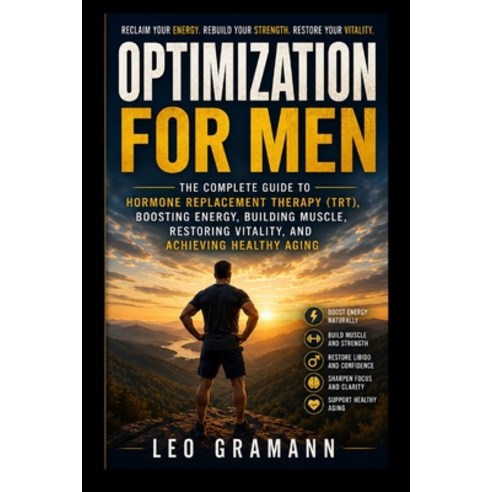 (영문도서)Optimization for Men: The Complete Guide to Hormone Replacement Therapy (TRT) B... Paperback, Independently Published, English, 9798183902518