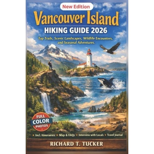 (영문도서)Vancouver Island Hiking Guide 2026: Top Trails Scenic Landscapes Wildlife Enco... Paperback, Independently Published, English, 9798243152709