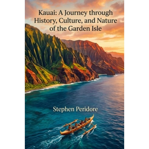(영문도서)Kauai: A Journey through History Culture and Nature of the Garden Isle Paperback, Independently Published, English, 9798198410497