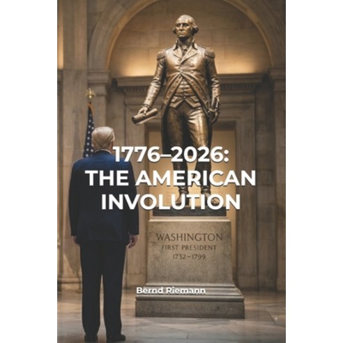 (영문도서)1776-2026: The American Involution Paperback, Independently Published, English, 9798197073488
