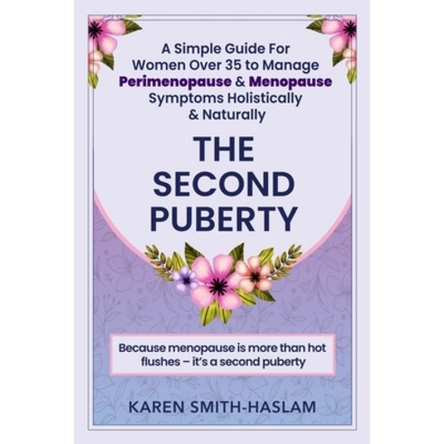 (영문도서)The Second Puberty: A Simple Guide for Women Over 35 to Manage Perimenopause and... Paperback, Smhak Publishing, English, 9781036964177