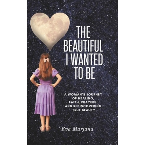 (영문도서)The beautiful I wanted to be.: A Woman's Journey of Healing Faith prayers and... Paperback, Independently Published, English, 9798278771562