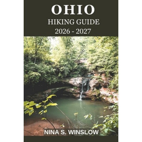 (영문도서)Ohio Hiking Guide 2026 - 2027: Explore Scenic Trails Hidden Waterfalls and Ohi... Paperback, Independently Published, English, 9798244191981