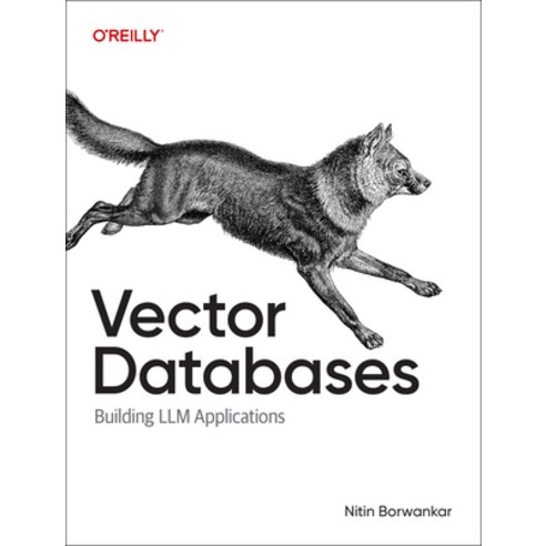 (영문도서)Vector Databases: A Practical Introduction Paperback, O'Reilly Media, English, 9781098177591