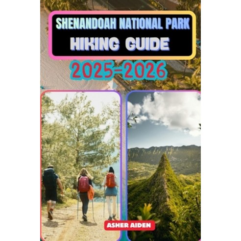 (영문도서)Shenandoah National Park Hiking Guide 2025-2026 Paperback, Independently Published, English, 9798271180187