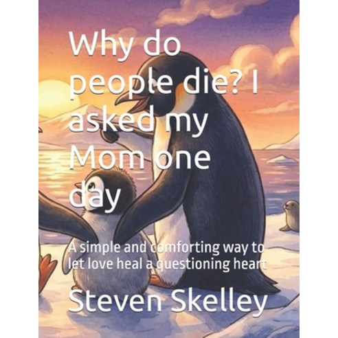 (영문도서)Why do people die? I asked my Mom one day: A simple and comforting way to let lo... Paperback, Independently Published, English, 9798189946561