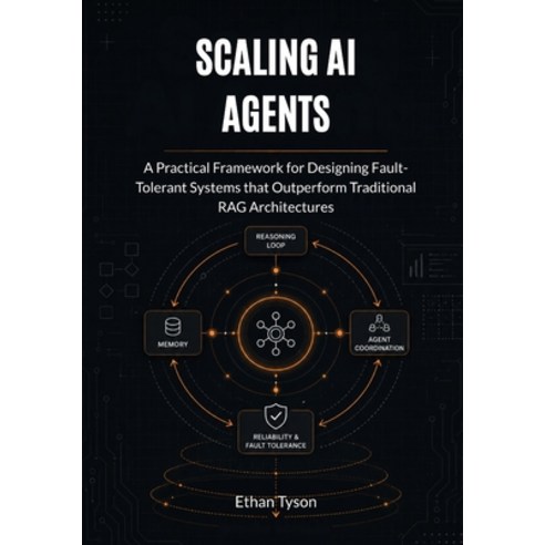 (영문도서)Scaling AI Agents: A Practical Framework for Designing Fault-Tolerant Systems th... Paperback, Independently Published, English, 9798196467578
