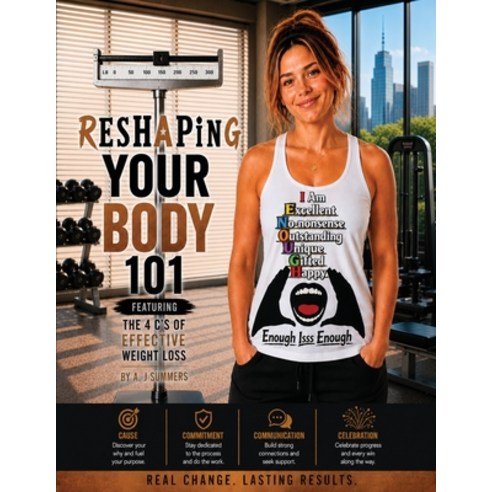 (영문도서)Reshaping Your Body 101: The 4 C's for Effective Weight Loss Paperback, Auguste Moone Publishing, English, 9798240910678