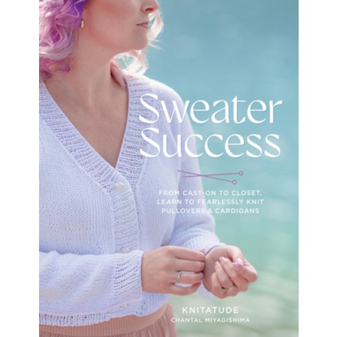 (영문도서)Sweater Success: From Cast-On to Closet Learn to Fearlessly Knit Pullovers & Ca... Paperback, Quarry Books, English, 9780760396995