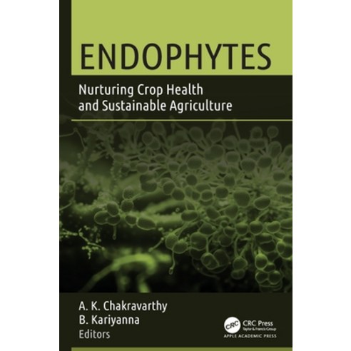 (영문도서)Endophytes: Nurturing Crop Health and Sustainable Agriculture Hardcover, Apple Academic Press, English, 9781779640963