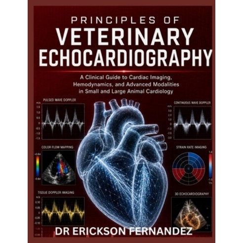 (영문도서)Principles of Veterinary Echocardiography: A Clinical Guide to Cardiac Imaging ... Paperback, Independently Published, English, 9798198348363