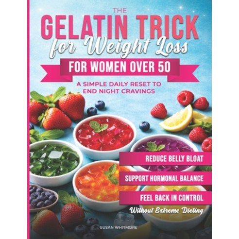 (영문도서)The Gelatin Trick for Weight Loss for Women Over 50: A simple daily reset to end... Paperback, Independently Published, English, 9798196610431