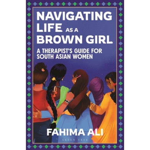 (영문도서)Navigating Life as a Brown Girl: A Therapist's Guide for South Asian Women Paperback, Green Tree, English, 9781399420198