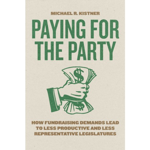 (영문도서)Paying for the Party: How Fundraising Demands Lead to Less Productive and Less R... Paperback, University of Chicago Press, English, 9780226850221