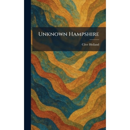 (영문도서)Unknown Hampshire Hardcover, Tradd Street Press, English, 9781025417646