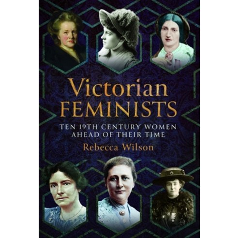 (영문도서)Victorian Feminists: Ten 19th Century Women Ahead of Their Times Hardcover, Pen and Sword History, English, 9781399069397