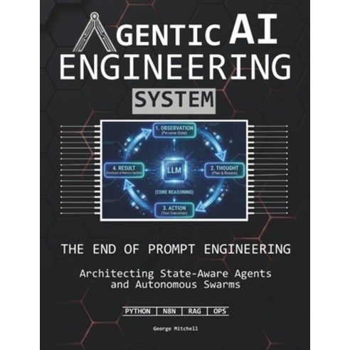 (영문도서)Agentic AI Engineering System: The End of Prompt Engineering Architecting State-... Paperback, AI Engineering Publishing, English, 9781801926331