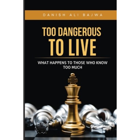 (영문도서)Too Dangerous to Live: What Happens to Those Who Know Too Much Paperback, Rk Books Publication, English, 9789699797255