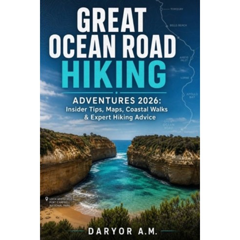 (영문도서)Great Ocean Road: HIKING ADVENTURES 2026: Insider Tips Maps Paperback, Independently Published, English, 9798197562579