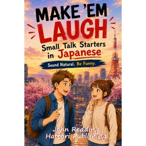 (영문도서)Make 'Em Laugh!: Small Talk Starters in Japanese Paperback, Independently Published, English, 9798182314671