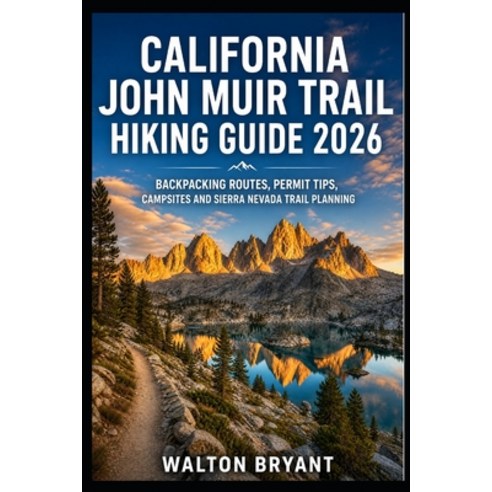 (영문도서)California John Muir Trail Hiking Guide 2026: Backpacking Routes Permit Tips C... Paperback, Independently Published, English, 9798184907383