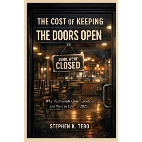 (영문도서)The Cost of Keeping the Doors Open: Why Restaurants Closed Locations and Went to... Paperback, Independently Published, English, 9798244542684