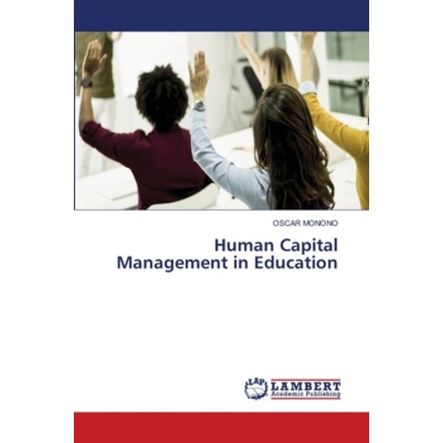 (영문도서)Human Capital Management in Education Paperback, LAP Lambert Academic Publis..., English, 9786209940033