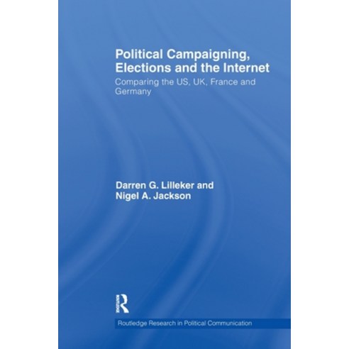 (영문도서)Political Campaigning Elections and the Internet: Comparing the US UK France... Paperback, Routledge, English, 9781032927114