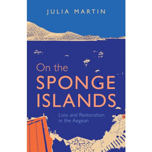 (영문도서)On the Sponge Islands: Loss and Restoration in the Aegean Paperback, Terra Firma, English, 9781595343321