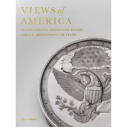 (영문도서)Views of America: The Diplomatic Reception Rooms at the U.S. Department of State Hardcover, Rizzoli Electa, English, 9780847876532