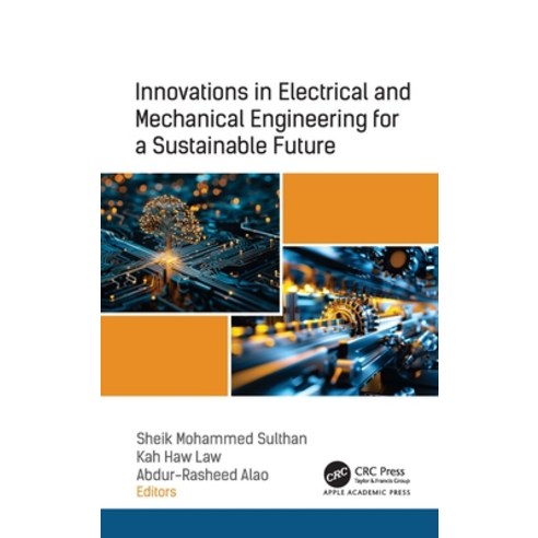 (영문도서)Innovations in Electrical and Mechanical Engineering for a Sustainable Future Hardcover, Apple Academic Press, English, 9781779644077