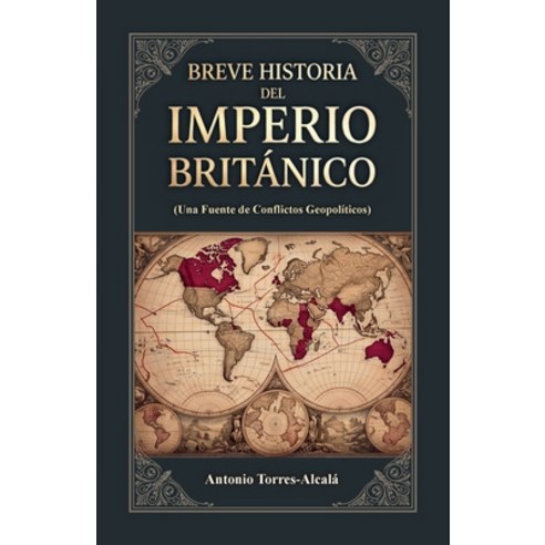 (영문도서)Breve Historia del Imperio Británico (Una Fuente de Conflictos Geopolíticos) Paperback, Spines, English, 9798904188405