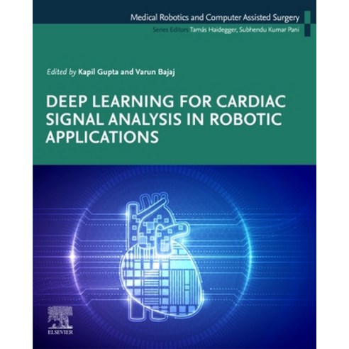 (영문도서)Deep Learning for Cardiac Signal Analysis in Robotic Applications Paperback, Academic Press, English, 9780443452420