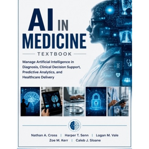 (영문도서)AI in Medicine Textbook: Manage Artificial Intelligence in Diagnosis Clinical D... Paperback, Independently Published, English, 9798184249605
