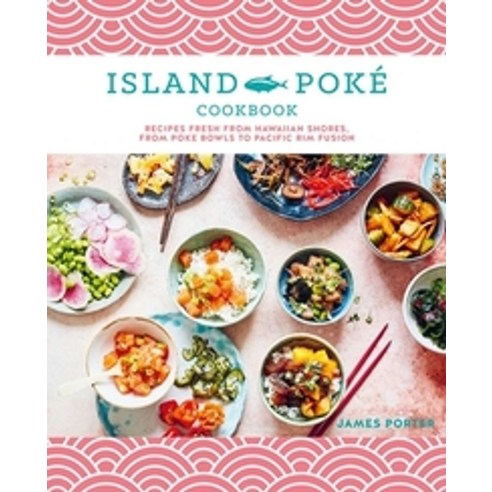 The Island Pok? Cookbook:Recipes Fresh from Hawaiian Shores from Poke ...