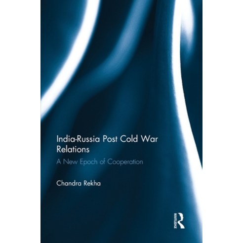 (영문도서)India-Russia Post Cold War Relations: A New Epoch of Cooperation Paperback, Routledge, English, 9781032926926