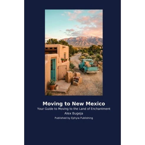 (영문도서)Moving to New Mexico Paperback, Ephyia Publishing, English, 9798256032555