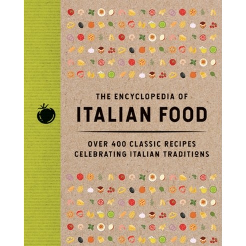 (영문도서)The Encyclopedia of Italian Food: Over 350 Classic Recipes Celebrating Italian T... Hardcover, Cider Mill Press, English, 9781400355143