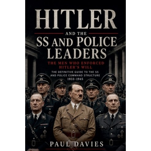 (영문도서)Hitler and the SS and Police Leaders Paperback, Paul Davies, English, 9798235246386