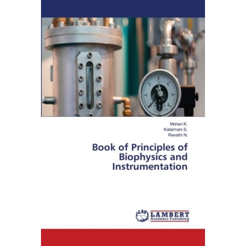 (영문도서)Book of Principles of Biophysics and Instrumentation Paperback, LAP Lambert Academic Publis..., English, 9786209851469