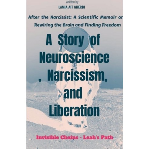 (영문도서)After the Narcissist: A Scientific Memoir on Rewiring the Brain and Finding Freedom Paperback, Ait Gherbi Lamia, English, 9798233167607